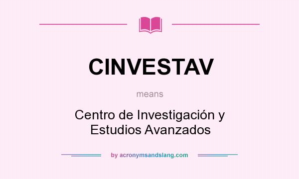 What does CINVESTAV mean? It stands for Centro de Investigación y Estudios Avanzados