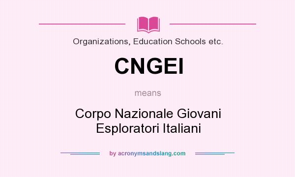 What does CNGEI mean? It stands for Corpo Nazionale Giovani Esploratori Italiani