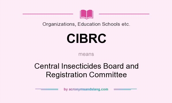 What does CIBRC mean? It stands for Central Insecticides Board and Registration Committee