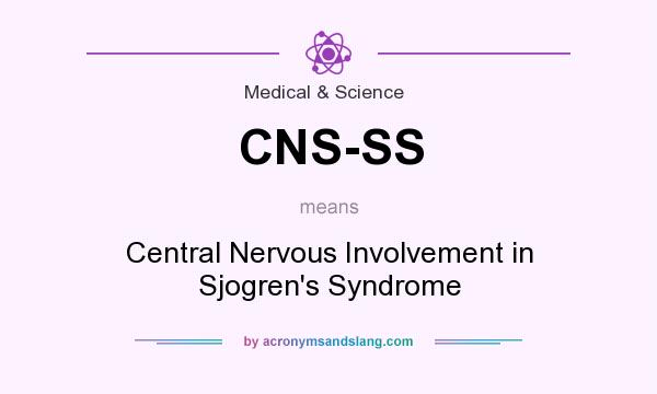 What does CNS-SS mean? It stands for Central Nervous Involvement in Sjogren`s Syndrome