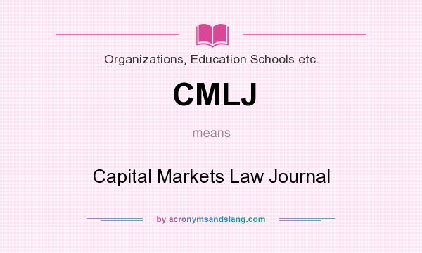 What does CMLJ mean? It stands for Capital Markets Law Journal