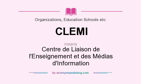 What does CLEMI mean? It stands for Centre de Liaison de l`Enseignement et des Médias d`Information