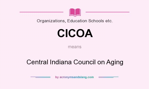 What does CICOA mean? It stands for Central Indiana Council on Aging