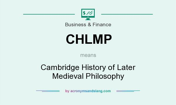 What does CHLMP mean? It stands for Cambridge History of Later Medieval Philosophy