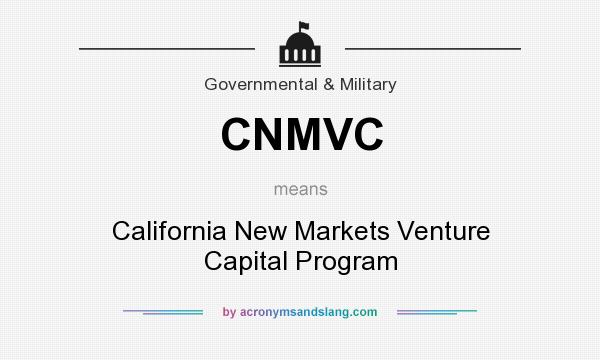 What does CNMVC mean? It stands for California New Markets Venture Capital Program