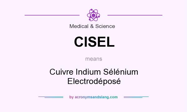 What does CISEL mean? It stands for Cuivre Indium Sélénium Electrodéposé