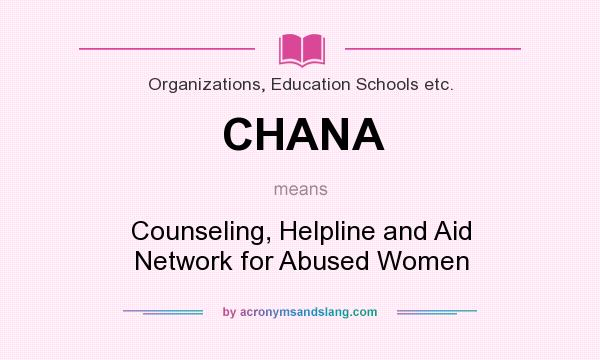 What does CHANA mean? It stands for Counseling, Helpline and Aid Network for Abused Women