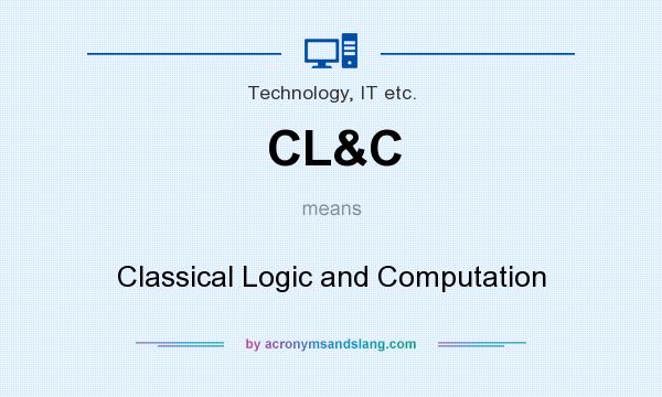 What does CL&C mean? It stands for Classical Logic and Computation