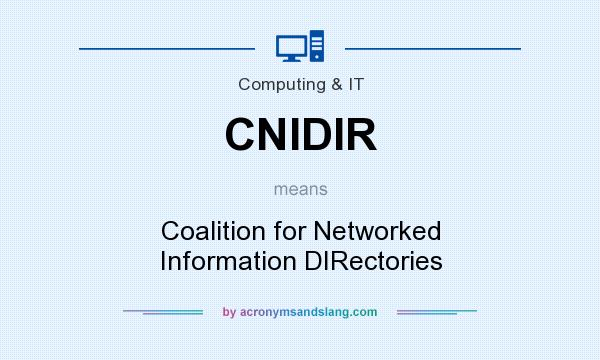 What does CNIDIR mean? It stands for Coalition for Networked Information DIRectories