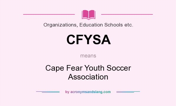 What does CFYSA mean? It stands for Cape Fear Youth Soccer Association