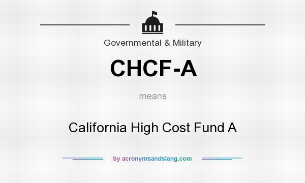 What does CHCF-A mean? It stands for California High Cost Fund A