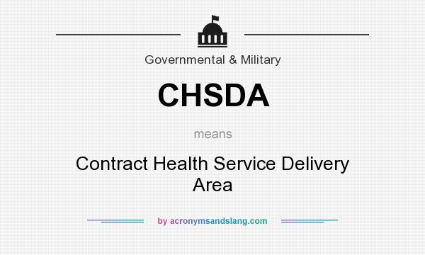 What does CHSDA mean? It stands for Contract Health Service Delivery Area