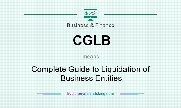 What does CGLB mean? It stands for Complete Guide to Liquidation of Business Entities