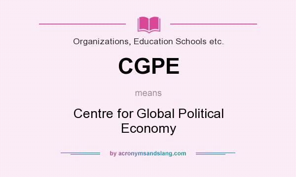 What does CGPE mean? It stands for Centre for Global Political Economy