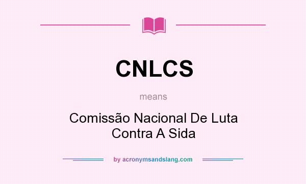 What does CNLCS mean? It stands for Comissão Nacional De Luta Contra A Sida