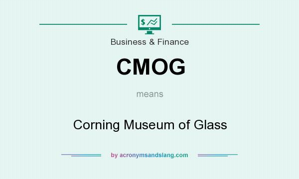 What does CMOG mean? It stands for Corning Museum of Glass