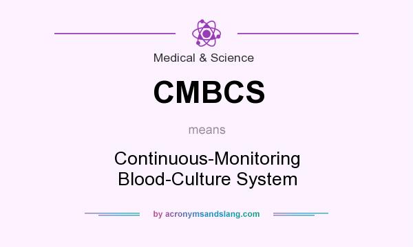 What does CMBCS mean? It stands for Continuous-Monitoring Blood-Culture System