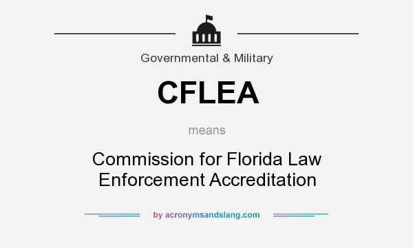 What does CFLEA mean? It stands for Commission for Florida Law Enforcement Accreditation
