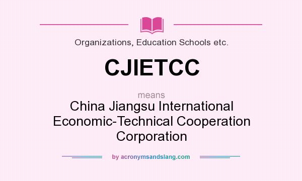 What does CJIETCC mean? It stands for China Jiangsu International Economic-Technical Cooperation Corporation