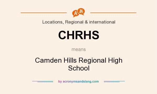 What does CHRHS mean? It stands for Camden Hills Regional High School