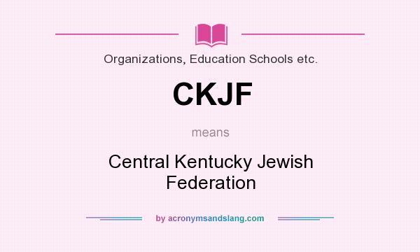 What does CKJF mean? It stands for Central Kentucky Jewish Federation