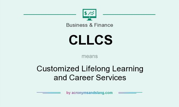 What does CLLCS mean? It stands for Customized Lifelong Learning and Career Services