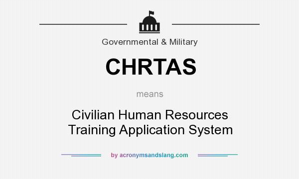 What does CHRTAS mean? It stands for Civilian Human Resources Training Application System