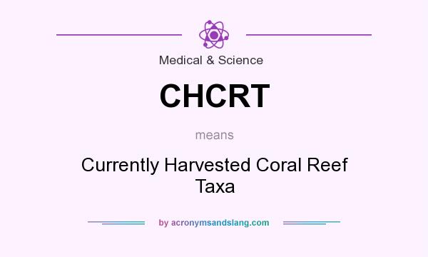 What does CHCRT mean? It stands for Currently Harvested Coral Reef Taxa
