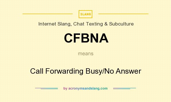 What does CFBNA mean? It stands for Call Forwarding Busy/No Answer