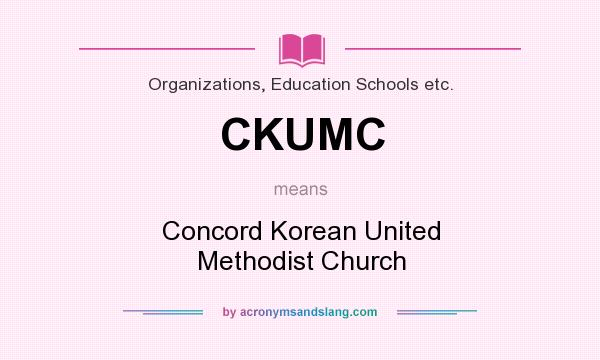 What does CKUMC mean? It stands for Concord Korean United Methodist Church