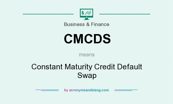 What does CMCDS mean? It stands for Constant Maturity Credit Default Swap