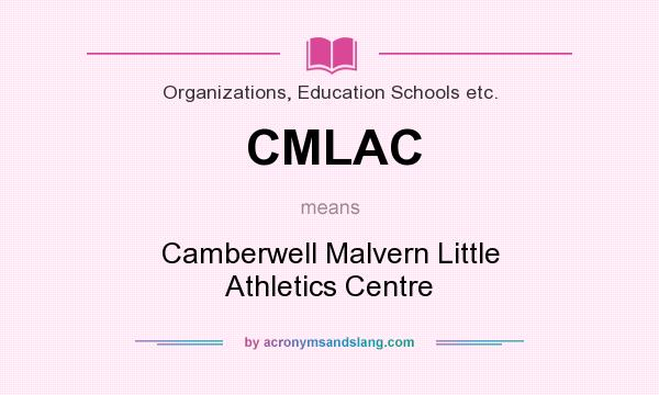 What does CMLAC mean? It stands for Camberwell Malvern Little Athletics Centre