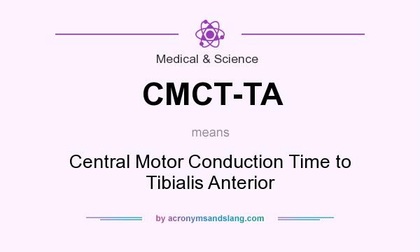 What does CMCT-TA mean? It stands for Central Motor Conduction Time to Tibialis Anterior