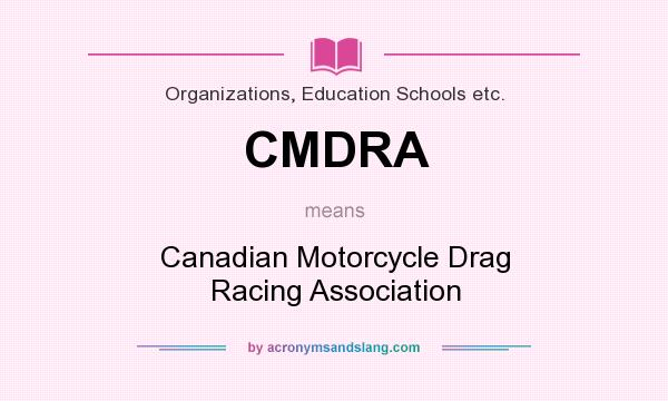 What does CMDRA mean? It stands for Canadian Motorcycle Drag Racing Association