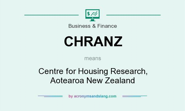 What does CHRANZ mean? It stands for Centre for Housing Research, Aotearoa New Zealand