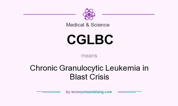 What does CGLBC mean? It stands for Chronic Granulocytic Leukemia in Blast Crisis