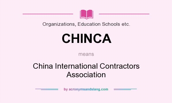 What does CHINCA mean? It stands for China International Contractors Association