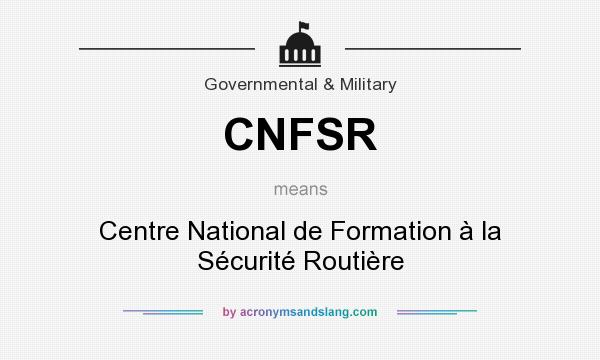 What does CNFSR mean? It stands for Centre National de Formation à la Sécurité Routière