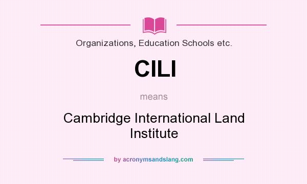 What does CILI mean? It stands for Cambridge International Land Institute