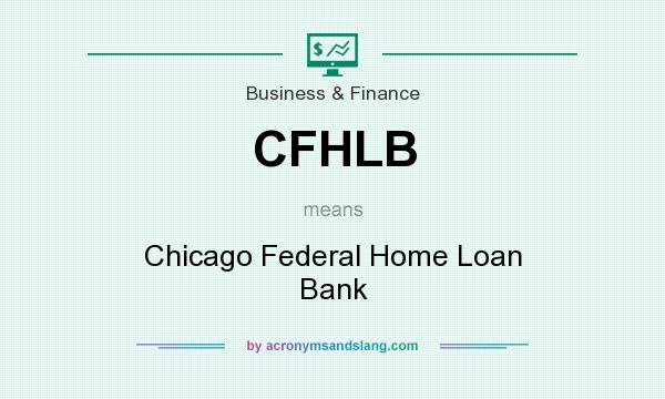 What does CFHLB mean? It stands for Chicago Federal Home Loan Bank
