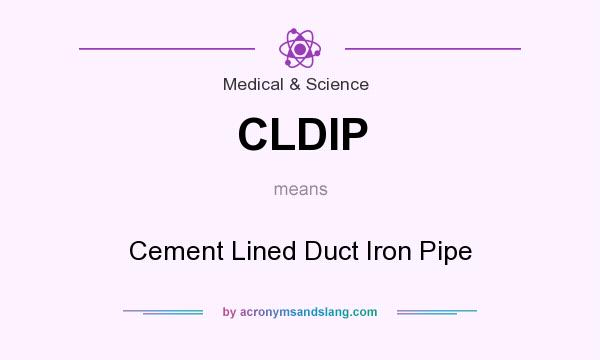 What does CLDIP mean? It stands for Cement Lined Duct Iron Pipe