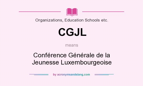 What does CGJL mean? It stands for Conférence Générale de la Jeunesse Luxembourgeoise