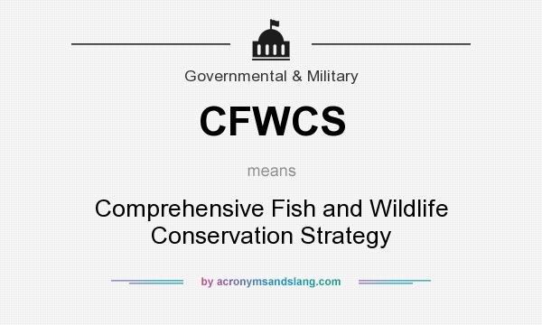 What does CFWCS mean? It stands for Comprehensive Fish and Wildlife Conservation Strategy