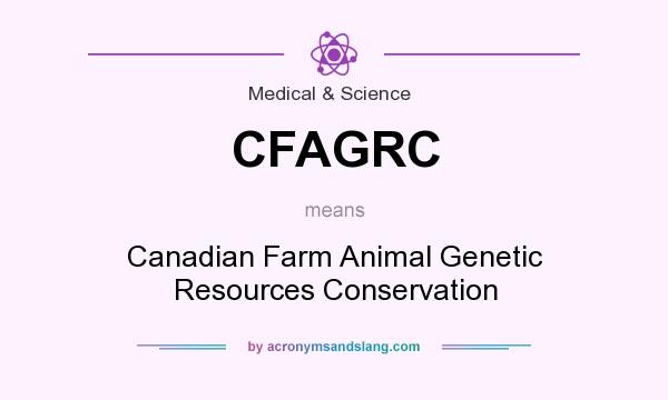 What does CFAGRC mean? It stands for Canadian Farm Animal Genetic Resources Conservation