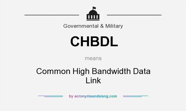 What does CHBDL mean? It stands for Common High Bandwidth Data Link