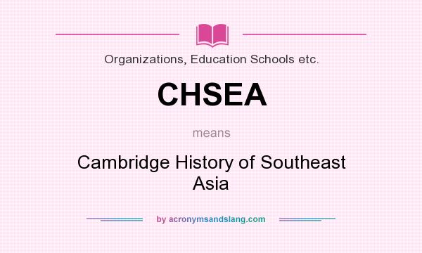 What does CHSEA mean? It stands for Cambridge History of Southeast Asia