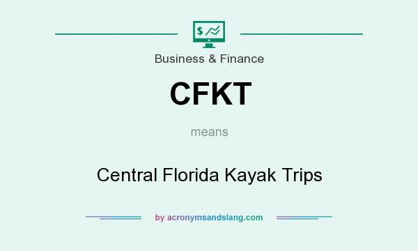 What does CFKT mean? It stands for Central Florida Kayak Trips