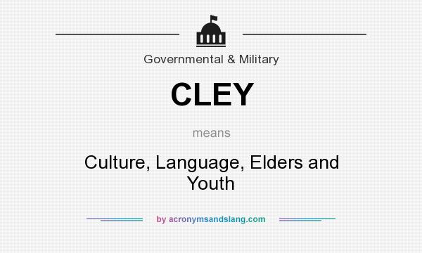 What does CLEY mean? It stands for Culture, Language, Elders and Youth