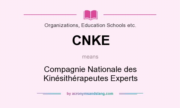 What does CNKE mean? It stands for Compagnie Nationale des Kinésithérapeutes Experts