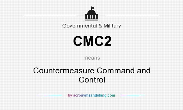 What does CMC2 mean? It stands for Countermeasure Command and Control
